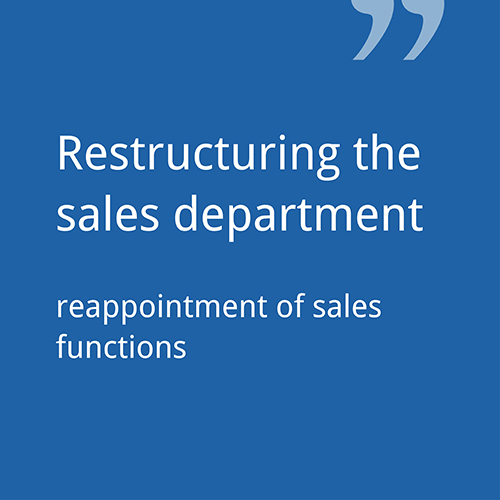 Umstrukturierung des Vertriebs – Neubesetzung der Verkaufsfunktionen
